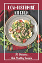 Low-Histamine Kitchen: 99 Delicious And Healthy Recipes: Food Recipes - Paperback