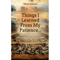Things I Learned From My Patience... - Paperback