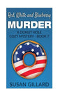 Red, White and Blueberry Murder: A Donut Hole Cozy Mystery - Book 7 - Paperback