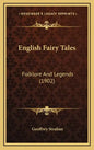 English Fairy Tales: Folklore and Legends (1902) - Hardcover