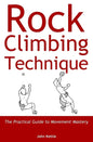 Rock Climbing Technique: The Practical Guide to Movement Mastery - Paperback