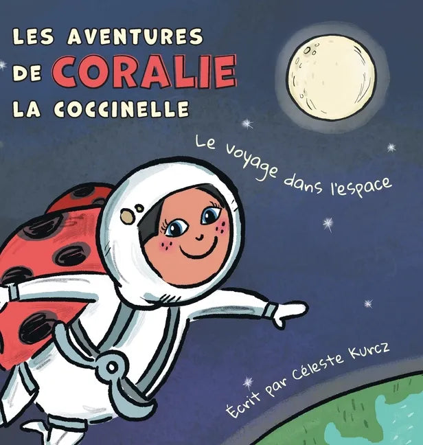 Les aventures de Coralie la coccinelle: Le voyage dans l'espace - Hardcover