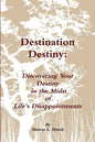 Destination Destiny: "Discovering Your Destiny" - Paperback