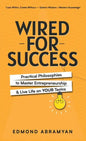 Wired for Success: Practical Philosophies to Master Entrepreneurship & Live Life on Your Terms - Hardcover