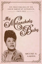 My Melancholy Baby: The First Ballads of the Great American Songbook, 1902-1913 - Hardcover