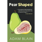 Pear Shaped: The Funniest Book So Far This Year about Brain Cancer - Paperback