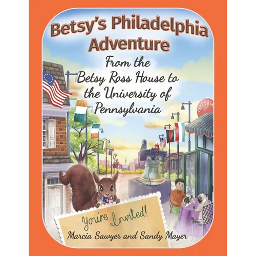 Betsy's Philadelphia Adventure: From the Betsy Ross House to the University of Pennsylvania - Paperback