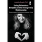 Using Relentless Empathy in the Therapeutic Relationship: Connecting with Challenging and Resistant Clients - Paperback