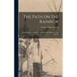 The Path on the Rainbow: An Anthology of Songs and Chants From the Indians of North America - Hardcover