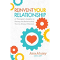 Reinvent Your Relationship: A Therapist's Insights to Having the Relationship You've Always Wanted - Paperback