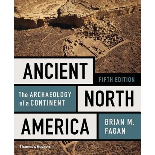 Ancient North America: The Archaeology of a Continent - Paperback