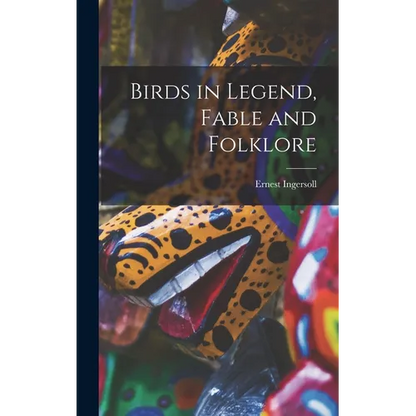 Birds in Legend, Fable and Folklore - Hardcover