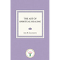The Art of Spiritual Healing - Paperback