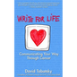 Write For Life: Communicating Your Way Through Cancer - Paperback