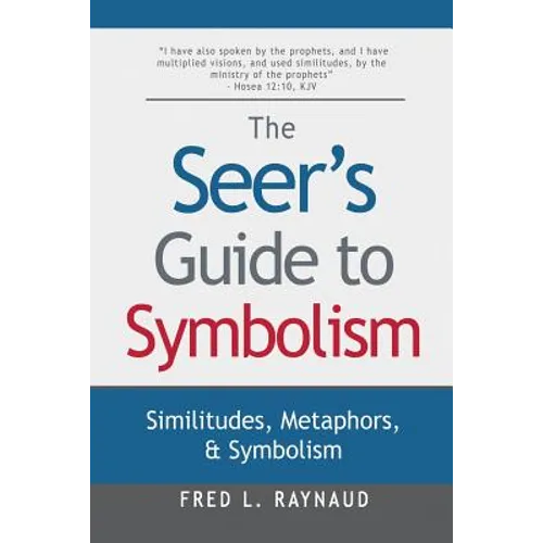 The Seer's Guide to Symbolism: Similitudes, Metaphors, and Symbolism - Paperback