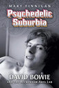 Psychedelic Suburbia: David Bowie and the Beckenham Arts Lab - Paperback