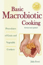 Basic Macrobiotic Cooking, 20th Anniversary Edition: Procedures of Grain and Vegetable Cookery - Paperback