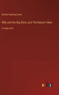 Billy and the Big Stick; and The Nature Faker: in large print - Hardcover