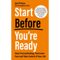 Start Before You're Ready: Stop Procrastinating, Overcome Fear and Take Control of Your Life - Paperback
