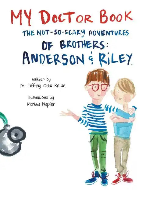 My Doctor Book: The Not-So-Scary Adventures of Brothers: Anderson and Riley - Hardcover
