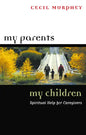 My Parents, My Children: Spiritual Help for Caregivers - Paperback