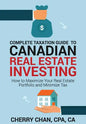 Complete Taxation Guide to Canadian Real Estate Investing: How to Maximize Your Real Estate Portfolio and Minimize Tax - Paperback