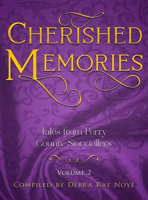 Cherished Memories Volume 2: Tales from Perry County Storytellers - Hardcover