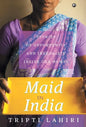 Maid In India: Stories Of Inequality And Opportunity Inside Our Homes - Hardcover
