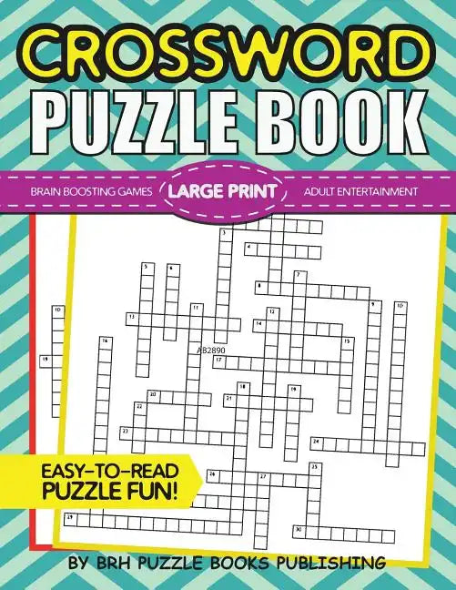 Crossword Puzzle Book: Large Print Crossword Puzzle Books For Adults - Brain Boosting Games - Increase Your IQ With These Stay-Sharp Crossword Puzzles - Paperback