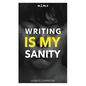 W.I.M.S Writing Is My Sanity - Paperback
