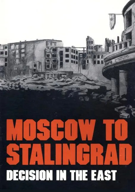Moscow to Stalingrad: Decision in the East - Paperback