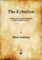 The Kybalion: A Study of The Hermetic Philosophy of Ancient Egypt and Greece - Paperback
