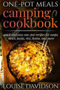 One-Pot Meals - Camping Cookbook - Easy Dutch Oven Camping Recipes: Including Camping Recipes for Breakfast, Soup, Stew, Chili, Bean, Rice, Pasta, Des - Paperback