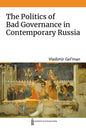 The Politics of Bad Governance in Contemporary Russia - Paperback