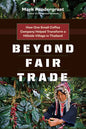 Beyond Fair Trade: How One Small Coffee Company Helped Transform a Hillside Village in Thailand - Paperback