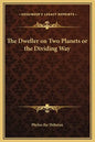 The Dweller on Two Planets or the Dividing Way - Hardcover