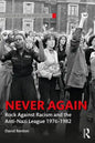 Never Again: Rock Against Racism and the Anti-Nazi League 1976-1982 - Paperback