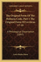 The Original Form of the Holiness Code, Part 1 the Original Form of Leviticus 17-19: A Philological Dissertation (1897) - Paperback