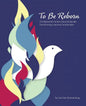 To Be Reborn: The Nehemiah Center's Second Decade Transforming Lives and Communities - Paperback