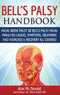 Bell's Palsy Handbook: Facial Nerve Palsy or Bell's Palsy facial paralysis causes, symptoms, treatment, face exercises & recovery all covered - Hardcover