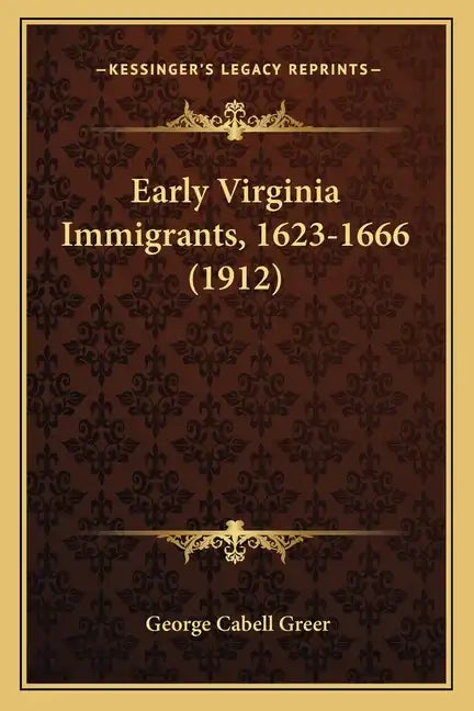 Early Virginia Immigrants, 1623-1666 (1912) - Paperback