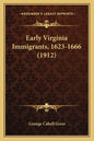 Early Virginia Immigrants, 1623-1666 (1912) - Paperback