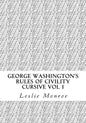 George Washington's Rules of Civility Cursive: 55 Rules for Cursive Practice and Character Development - Paperback