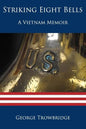Striking Eight Bells: A Vietnam Memoir - Paperback