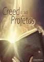 Creed a sus Profetas: (El Don de Profecia en las escrituras, El Camino a Cristo y su origen, El Deseado de todas las Gentes, 1844 hecho simp - Paperback