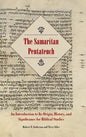 The Samaritan Pentateuch: An Introduction to Its Origin, History, and Significance for Biblical Studies - Hardcover