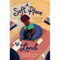 A Soft Place to Land - Library Binding