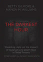 The Darkest Hour: Shedding Light on the Impact of Isolation and Death Row in Texas Prisons - Hardcover