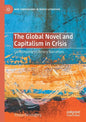 The Global Novel and Capitalism in Crisis: Contemporary Literary Narratives - Paperback