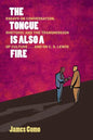 The Tongue is Also a Fire: Essays on Conversation, Rhetoric and the Transmission of Culture . . . and on C. S. Lewis - Paperback